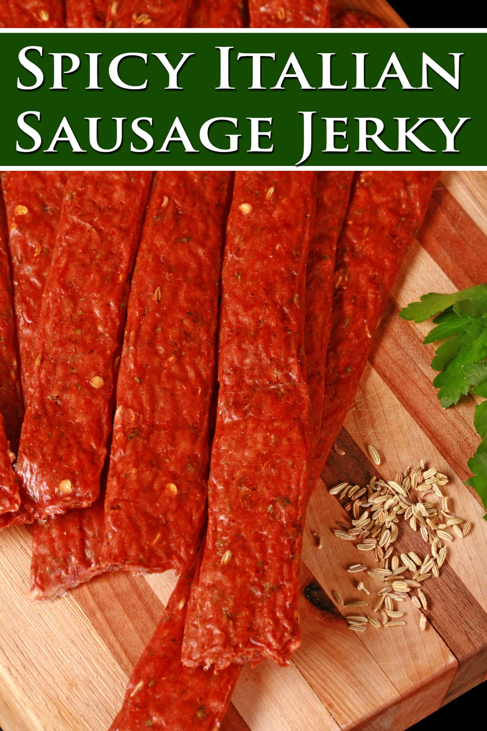 Several strips of Italian Sausage ground meat jerky on a cutting board with fresh parsley and fennel seeds. Overlaid text says spicy italian sausage jerky.
